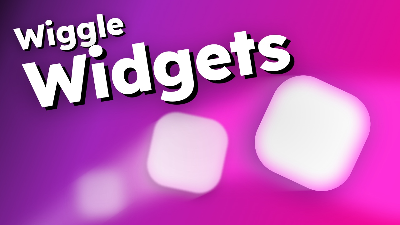 Wiggle Widgets